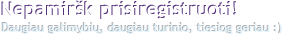Nepamiršk prisiregistruoti