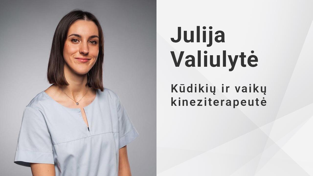 Kūdikių ir vaikų kineziterapeutė Julija Valiulytė